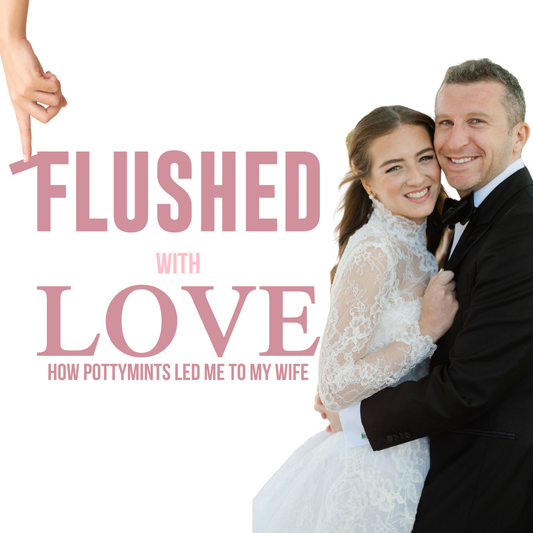 Flushed with Love: How POTTYMINTS Led Me to My Wife